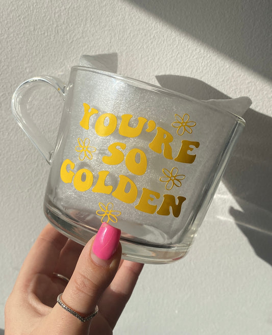 You’re so golden mug